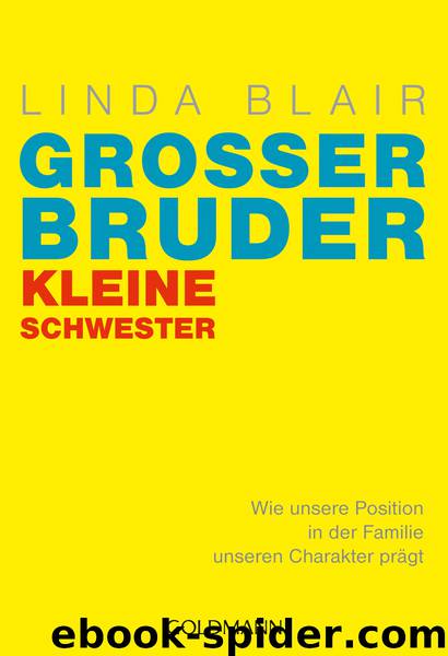 Großer Bruder, kleine Schwester - wie unsere Position in der Familie unseren Charakter prägt by Linda Blair