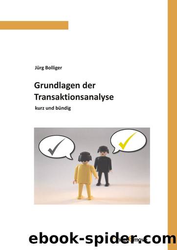 Grundlagen der Transaktionsanalyse: kurz und bündig by Bolliger Jürg