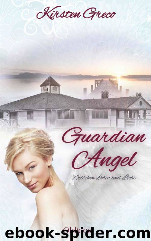 Guardian Angel - Zwischen Leben und Licht [19.11.14] by Kirsten Greco