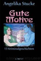 Gute Motive by Angelika Stucke