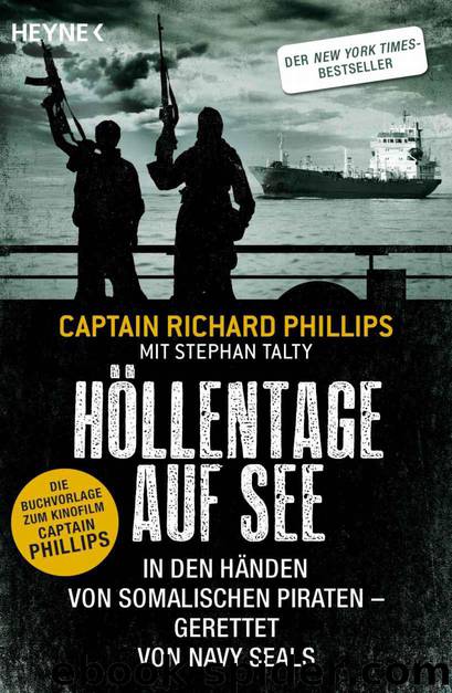 Höllentage auf See: In den Händen von somalischen Piraten - gerettet von Navy Seals (German Edition) by Phillips Captain Richard & Stephan Talty