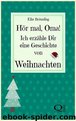 Hör mal, Oma! Ich erzähle Dir eine Geschichte von Weihnachten by Bräunling Elke