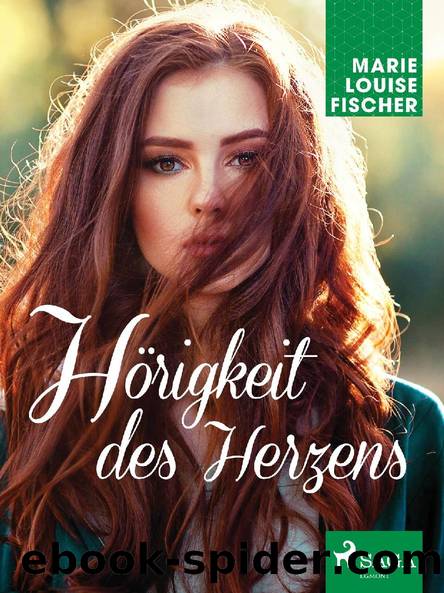 Hörigkeit des Herzens by Marie Louise Fischer