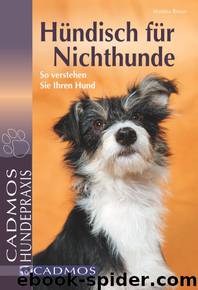 Hündisch für Nichthunde. So verstehen Sie Ihren Hund by Martina Braun