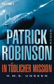 HMS Unseen. In tödlicher Mission by Patrick Robinson