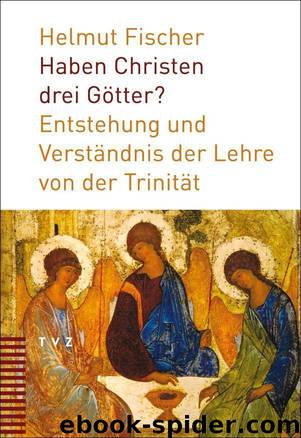 Haben Christen drei Götter?: Entstehung und Verständnis der Lehre von der Trinität (German Edition) by Fischer Helmut