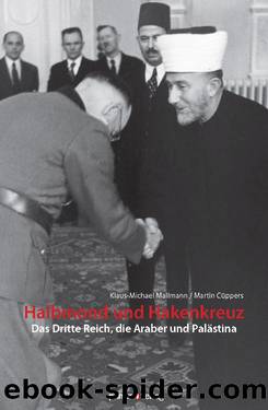 Halbmond und Hakenkreuz. Das Dritte Reich, die Araber und Palästina by Klaus-Michael Mallmann & Martin Cüppers