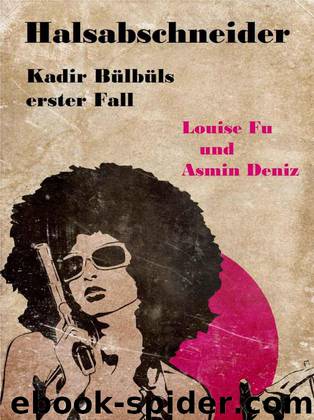 Halsabschneider. Kadir Bülbüls erster Fall by Louise Fu & Asmin Deniz