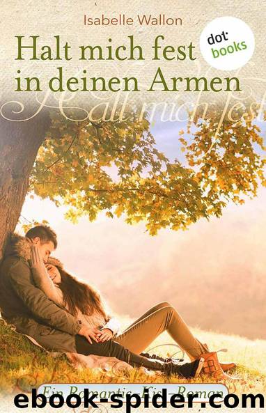 Halt mich fest in deinen Armen by Isabelle Wallon