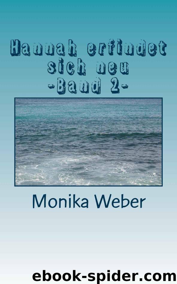 Hannah erfindet sich neu: -Band 2- (German Edition) by Monika Weber