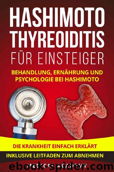 Hashimoto Thyreoiditis für Einsteiger: Behandlung, Ernährung und Psychologie bei Hashimoto. Die Krankheit einfach erklärt. Inklusive Leitfaden zum Abnehmen. (German Edition) by Medical Academy