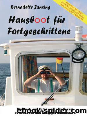 Hausboot für Fortgeschrittene: Mit Pénichettes aller Arten unterwegs (German Edition) by Jansing Bernadette