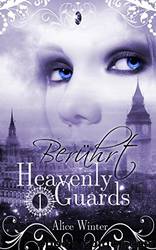 Heavenly Guards: Berührt Teil 1 by Alice Winter