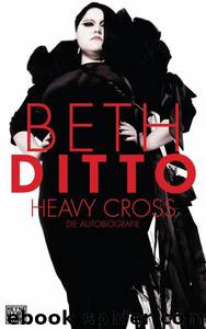 Heavy Cross: Die Autobiografie by Beth Ditto