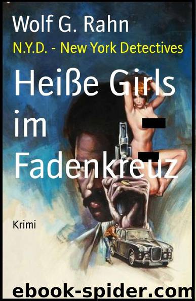 Heiße Girls im Fadenkreuz: N.Y.D. - New York Detectives (German Edition) by Wolf G. Rahn