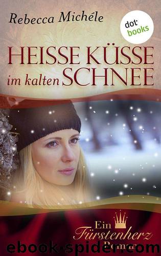 Heiße Kuesse im kalten Schnee by Rebecca Michéle