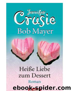 Heiße Liebe zum Dessert by Crusie Jennifer