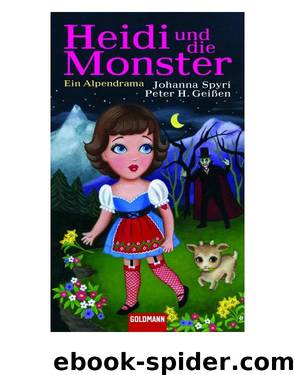 Heidi und die Monster by Spyri Johanna;Geißen Peter H