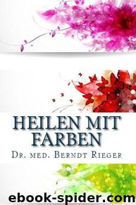 Heilen mit Farben (German Edition) by Dr. med. Berndt Rieger