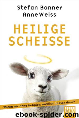 Heilige Scheiße - Bonner, S: Heilige Scheiße by Stefan Bonner