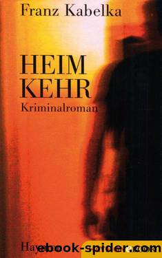 Heimkehr: Kriminalroman (German Edition) by Franz Kabelka