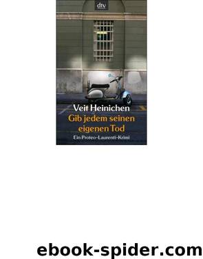 Heinichen, Veit - Proteo Laurenti 01 - Gib jedem seinen eigenen Tod by Heinichen Veit