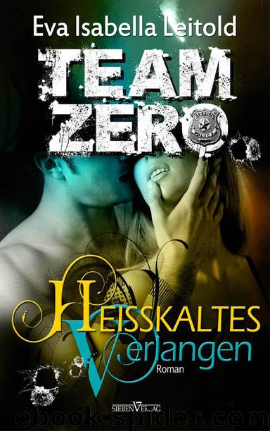 Heisskaltes Verlangen: Team Zero 02 by Eva Isabella Leitold