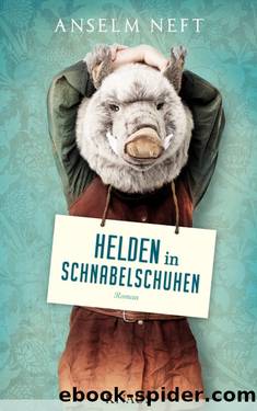 Helden in Schnabelschuhen by Neft Anselm