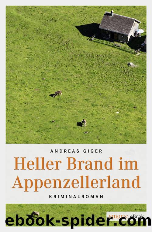 Heller Brand im Appenzellerland - Kriminalroman by emons Verlag