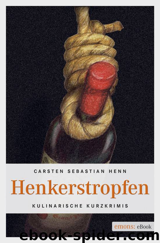 Henkerstropfen by Henn Carsten Sebastian