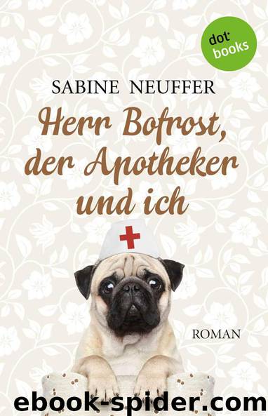 Herr Bofrost, der Apotheker und ich: Roman (German Edition) by Neuffer Sabine