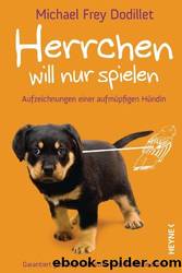 Herrchen will nur spielen by Michael Frey Dodillet