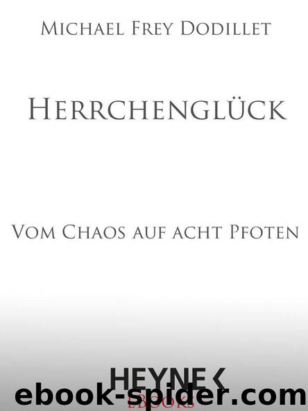 Herrchenglück: Vom Chaos auf acht Pfoten by Dodillet Michael Frey