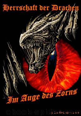 Herrschaft der Drachen: Im Auge des Zorns (German Edition) by van Raven Leofinja