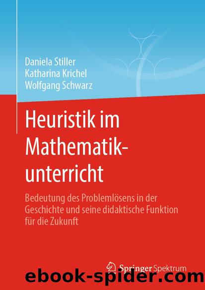 Heuristik im Mathematikunterricht by Daniela Stiller & Katharina Krichel & Wolfgang Schwarz