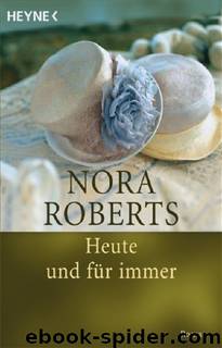 Heute und für immer: Roman (German Edition) by Roberts Nora