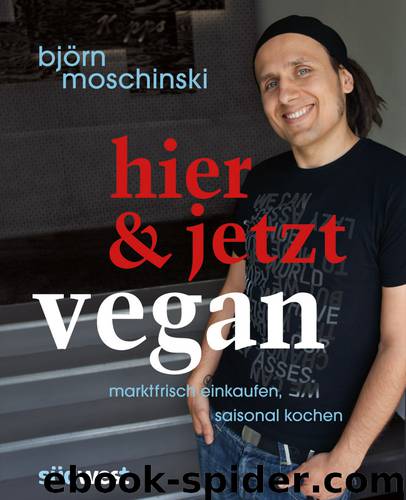 Hier & jetzt vegan - marktfrisch einkaufen, saisonal kochen by südwest