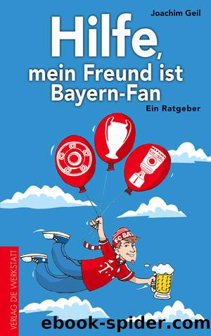 Hilfe, mein Freund ist Bayern-Fan! by Ein Ratgeber