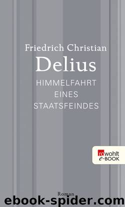 Himmelfahrt eines Staatsfeindes by Delius Friedrich Christian