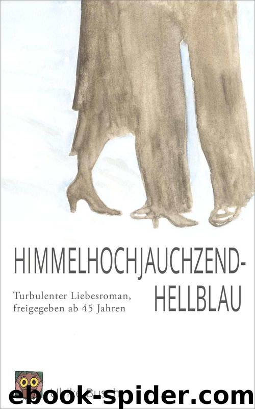 Himmelhochjauchzendhellblau (German Edition) by Ulrike Busch