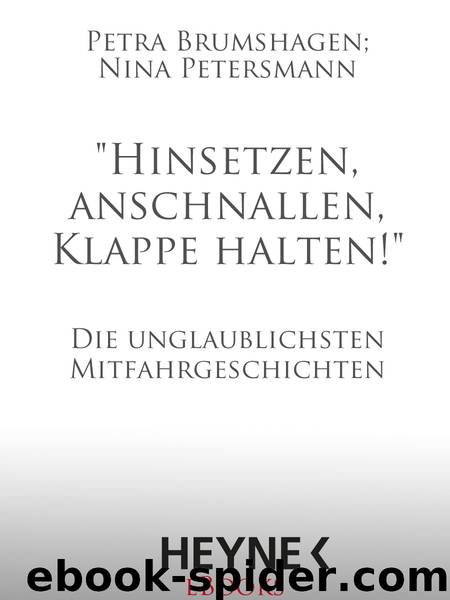 Hinsetzen, anschnallen, Klappe halten!" - die unglaublichsten Mitfahrgeschichten by Heyne