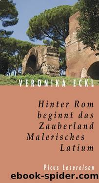 Hinter Rom beginnt das Zauberland - Malerisches Latium by Veronika Eckl