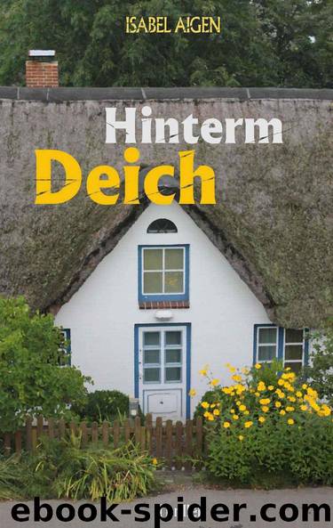 Hinterm Deich (Nordfriesland-Thriller) by Aigen Isabel