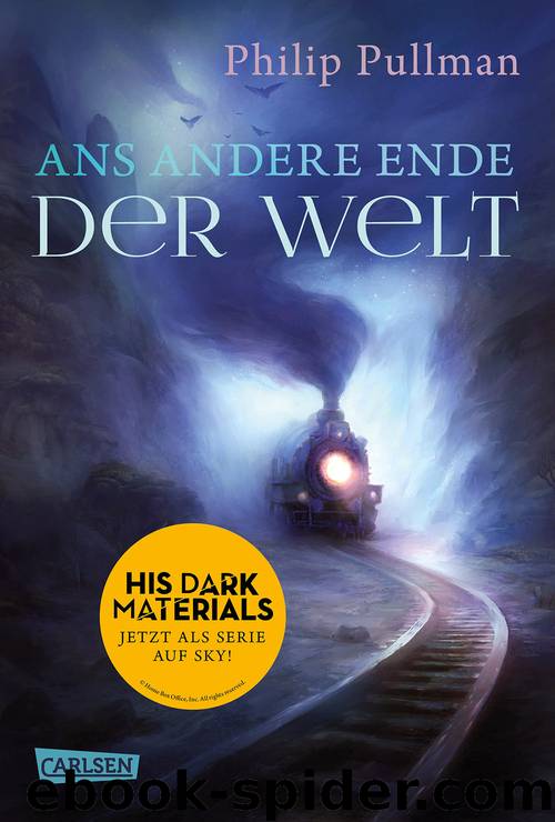 His Dark Materials 04 - Ans andere Ende der Welt by Pullman Philip