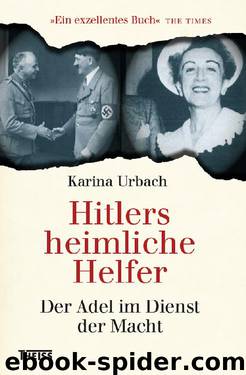 Hitlers heimliche Helfer · Der Adel im Dienst der Macht by Urbach Karina