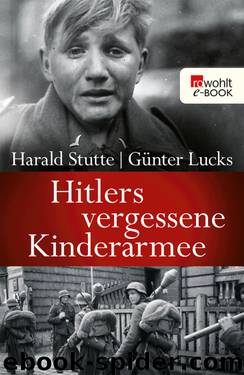 Hitlers vergessene Kinderarmee by Harald Stutte & Günter Lucks