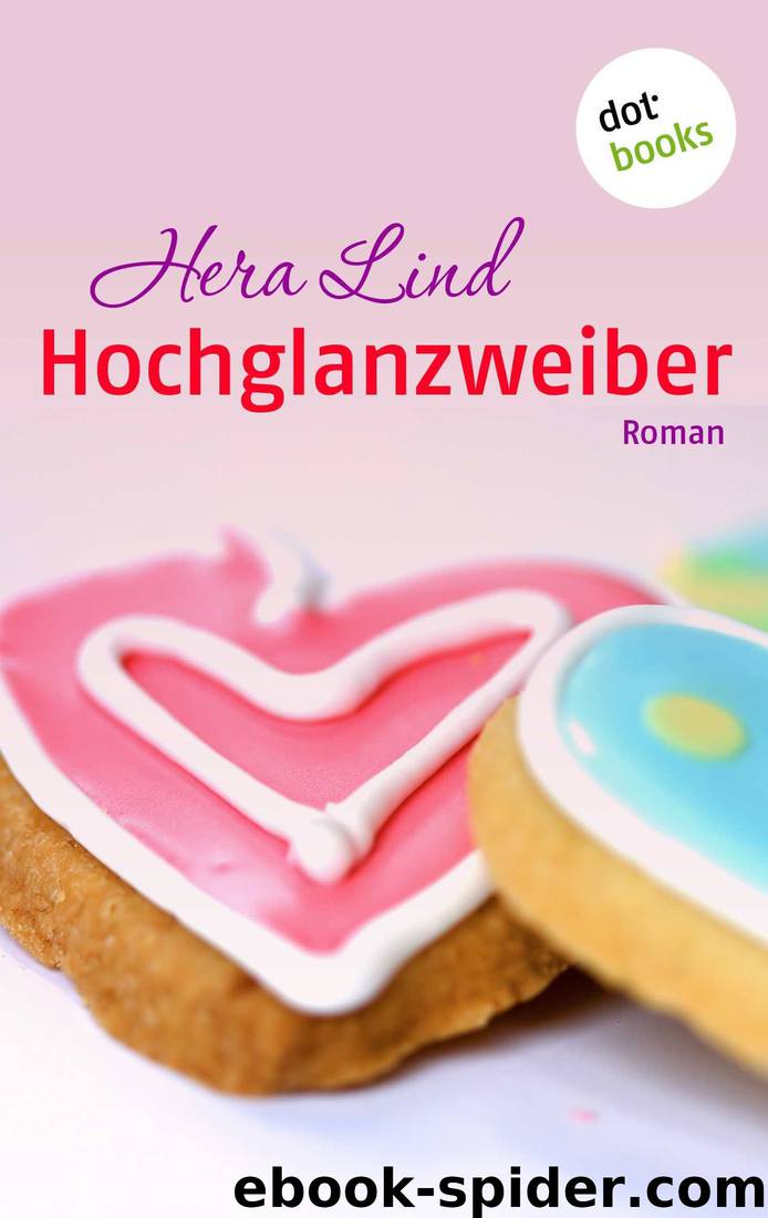 Hochglanzweiber: Roman (German Edition) by Hera Lind