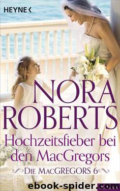 Hochzeitsfieber bei den MacGregors by Nora Roberts