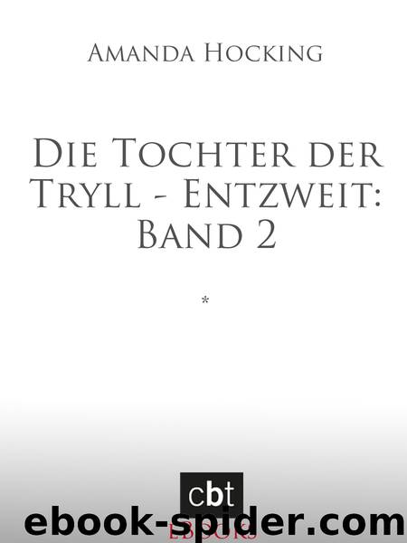 Hocking, A: Tochter der Tryll - Entzweit: Band 2 by Entzweit Band 2