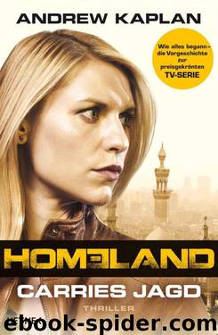 Homeland: Carries Jagd: Thriller (German Edition) by Kaplan Andrew